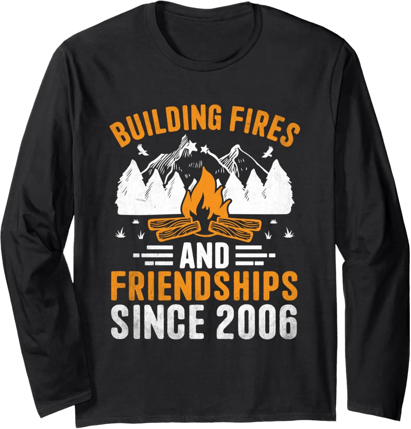 Building Fires And Friendships Since 2006 Camping Scout Long Sleeve T-Shirt